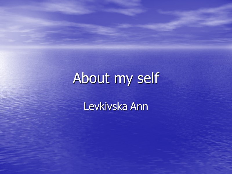 About my self Levkivska Ann